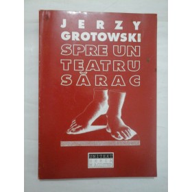 SPRE UN TEATRU SARAC  -  JERZY GROTOWSKI
